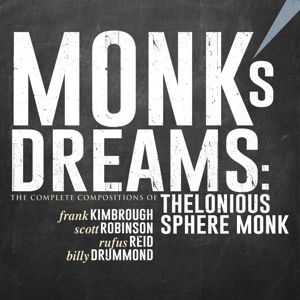 Monk's Dreams: The Complete Compositions of Thelonious Sphere Monk (with Scott Robinson, Rufus Reid & Billy Drummond)