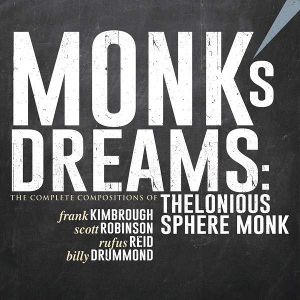 Monk's Dreams: The Complete Compositions of Thelonious Sphere Monk (with Scott Robinson, Rufus Reid & Billy Drummond)