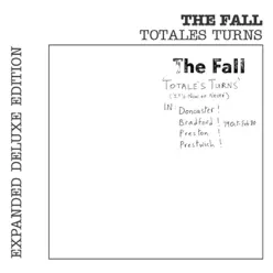 Totale's Turns (It's Now or Never) [Live;Expanded Edition] - The Fall