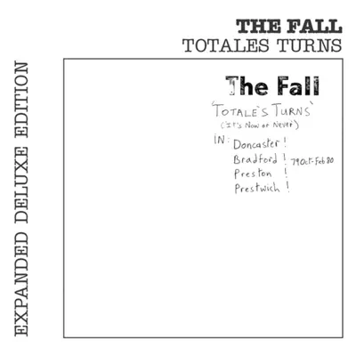 Totale's Turns (It's Now or Never) [Live;Expanded Edition] - The Fall