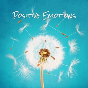Positive Emotions: Relaxation Music, Stress Relief, Spa & Wellness, Brain Waves, Body Balance, Free Your Soul & Mind, Inspiration