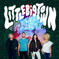 Wanderlust - Little Big Town