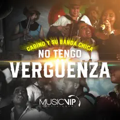 No Tengo Vergüenza - Single - Gabino y su Banda Chica No Tengo Vergüenza - Single - Gabino y su Banda Chica