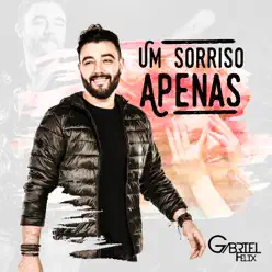 Um Sorriso Apenas - Single - Gabriel Félix