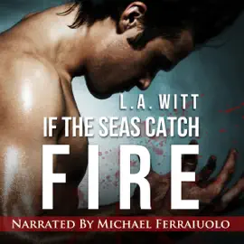 If the Seas Catch Fire (Unabridged)