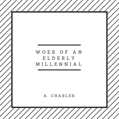 Woes of an Elderly Millennial - Single