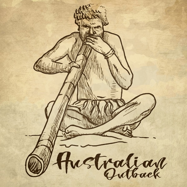 Australian Outback: Native Spirit, Aboriginal Traditional Didgeridoo Trance, Taste the Tribal Culture
