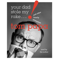 Your Dad Stole My Rake - Tom Papa Cover Art
