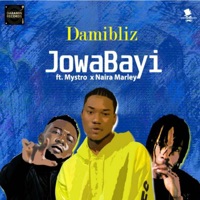 JowaBayi (feat. Mystro & Naira Marley) - Single - Damibliz