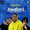 JowaBayi (feat. Mystro & Naira Marley) - Damibliz lyrics