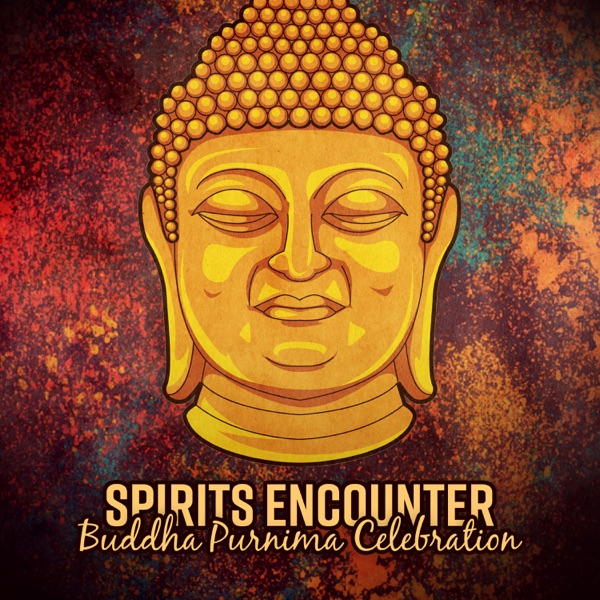 Spirits Encounter: Buddha Purnima Celebration, Spiritual Awakening and Visualization, Buddhist Meditation