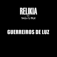 Guerreiros de Luz (feat. Davila & Cruz) - Single - Relikia
