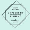 Unplugged and Uncut