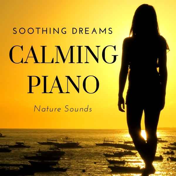 Calming Piano: Nature Sounds, Peaceful Music, Stress Relief, Relaxation Time, Soothing Dreams