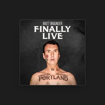 Listen to Matt Braunger, watch music videos, read bio, see tour dates & more!
