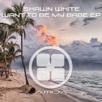 Want To Be My Babe EP - Single - Shawn White