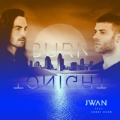 JWAN - Burn Tonight (feat. Corey Horn)