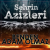 Şehrin Azizleri - Benden Adam Olmaz artwork