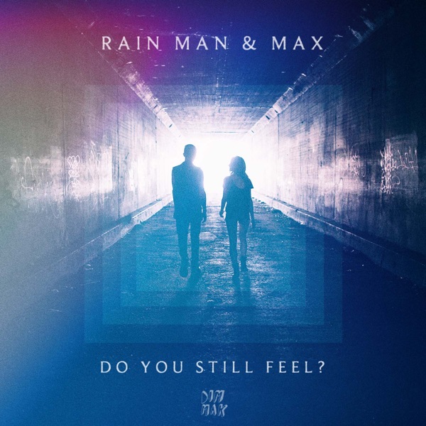 Do You Still Feel (feat. MAX) - Single - Rain Man & MAX