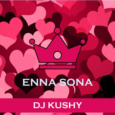 DJ Kushy - Enna Sona
