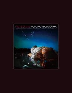 Yukiko Hayakawa dinle, müzik videolarını izle, biyografisini oku, tur tarihlerini ve daha fazlasını gör!