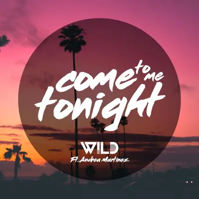 Come to Me Tonight (feat. Andrea Martínez) - Single - Wild