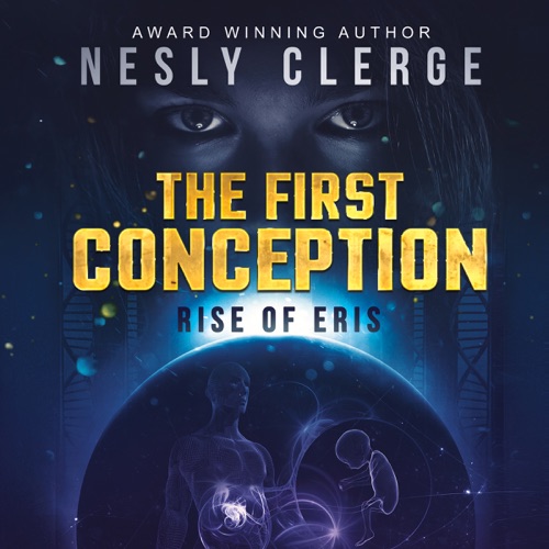 The First Conception: Rise of Eris: The Conception Series, Book 1 (Unabridged) cover