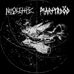 Neolithic / Martyrdod Split Single - Single - Neolithic