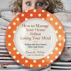 How to Manage Your Home Without Losing Your Mind - Dana K. White