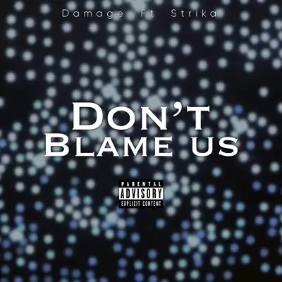 Don't Blame Us (feat. Strika) - Single - Damage