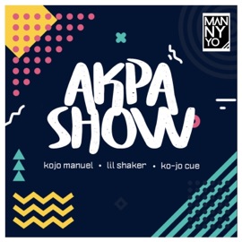 Akpa Show (feat. Lil Shaker & Ko-Jo Cue) Kojo Manuel