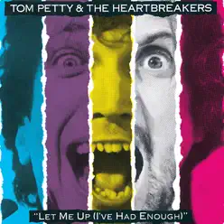 Let Me Up (I've Had Enough) - Tom Petty & The Heartbreakers Let Me Up (I've Had Enough) - Tom Petty & The Heartbreakers