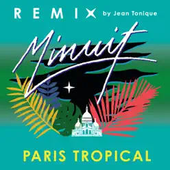 Paris Tropical (Jean Tonique Remix) - Single - Minuit Paris Tropical (Jean Tonique Remix) - Single - Minuit