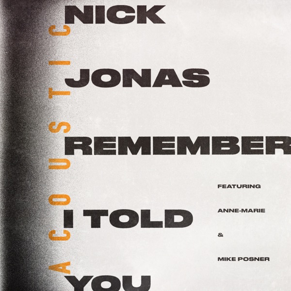 Remember I Told You (feat. Anne-Marie & Mike Posner) [Acoustic] - Single - Nick Jonas