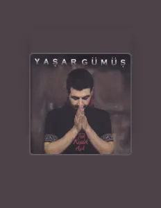 Yaşar Gümüş सुनें, म्यूज़िक वीडियो देखें, बायो पढ़ें, दौरे की तारीखें और बहुत कुछ देखें!