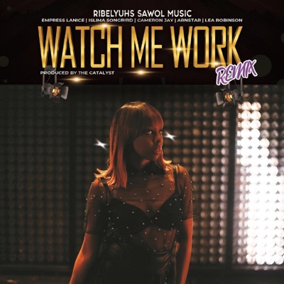 Watch Me Work Remix (feat. Cameron Jay, Arnstar & Lea Robinson) - Single