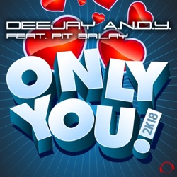 DeeJay A.N.D.Y. - Only You 2k18 (feat. Pit Bailay) [Ric Einenkel Remix]