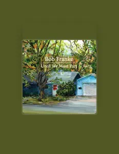 Dengarkan Bob Franke, tonton video musik, baca bio, lihat tanggal tur & lainnya!