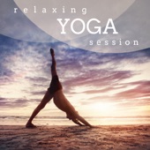 Relaxing Yoga Session - Still Your Body & Mind, Prepare for Hatha, Kundalini & Asanas artwork