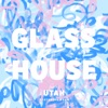 Glass House - Single