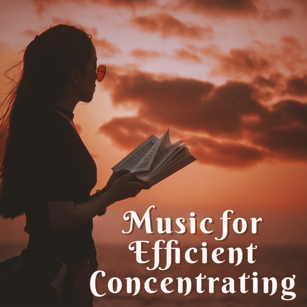 Music for Efficient Concentrating: Soft Study, Maximum Work, Calm Nature, Stimulation, Focus on Preparation