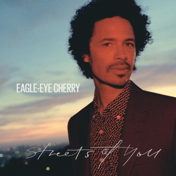 Streets of You - Eagle-Eye Cherry