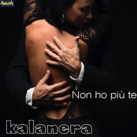 Non ho più te - Single - Kalanera