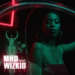 MHD - Bella (feat. Wizkid)