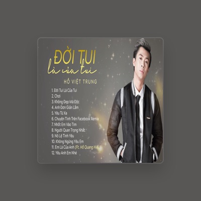 Listen to Hồ Việt Trung, watch music videos, read bio, see tour dates & more!