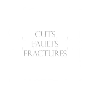 Cuts, Faults, Fractures