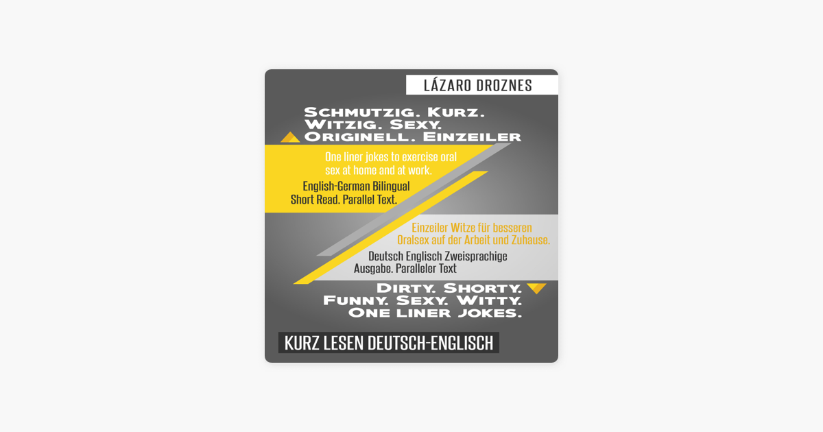 ‎Deutsch Englisch Zweisprachige Ausgabe. Schmutzig. Kurz. Witzig. Sexy