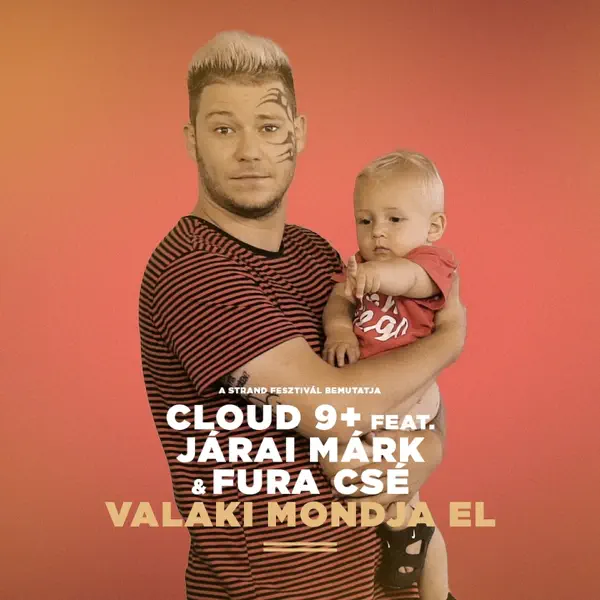 Valaki Mondja El (feat. Járai Márk & Fura Csé) — Cloud 9+