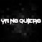 Ya No Quiero (feat. Diego YD) - Lucho SSJ lyrics