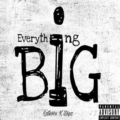 Everything Big (feat. Dipz) - Single